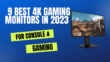 9 Best 4K Gaming Monitors in 2023 For Console & PC Gaming